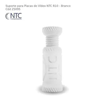 SUPORTE PARA PLACA DE VIDEO NTC R10 BRANCO