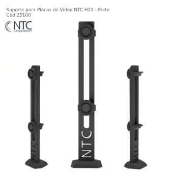 SUPORTE PARA PLACA DE VIDEO NTC H21 - PRETO